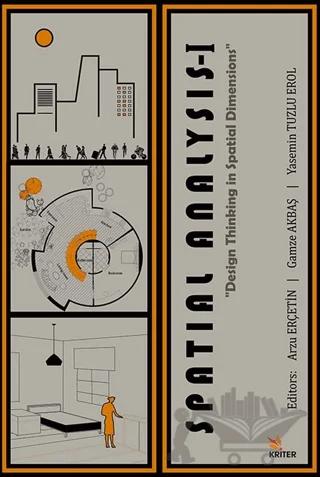 Spatial Analysis - I : Spatial Dimensions in Design Thinking – Arzu Erçetin, Yasemin Tuzlu Erol, Gamze Akbaş – Kriter Yayınları kitap kapağı
