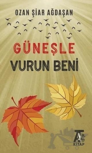 Güneşle Vurun Beni