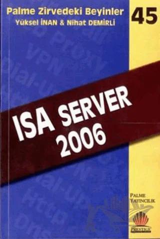 Zirvedeki Beyinler 45 / ISA SERVER 2006 – Yüksel İnan – Palme Yayıncılık kitap kapağı