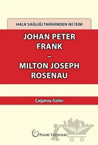Halk Sağlığı Tarihinden İki İsim Johan Peter Frank-Milton Joseph Rosenau