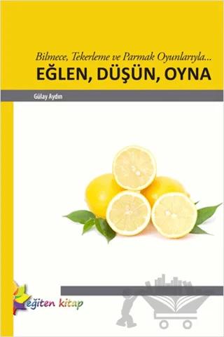 Bilmece, Tekerleme ve Parmak Oyunlarıyla... Eğlen, Düşün, Oyna