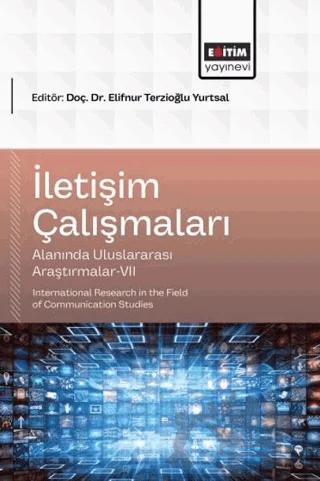 İletişim Çalışmaları Alanında Uluslararası Araştırmalar - 7