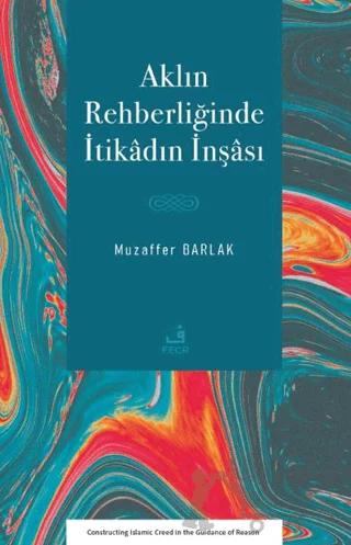 Aklın Rehberliğinde İtikâdın İnşâsı