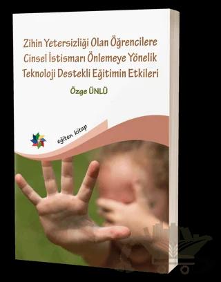 Zihin Yetersizliği Olan Öğrencilere Cinsel İstismarı Önlemeye Yönelik Teknoloji Destekli Eğitimin Etkileri