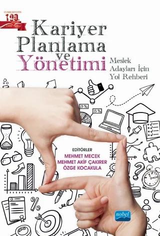 KARİYER PLANLAMASI VE YÖNETİMİ: Meslek Adayları İçin Yol Rehberi