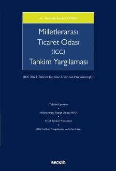 Milletlerarası Ticaret Odası (ICC) Tahkim Yargılaması (ICC 2021 Tahkim Kuralları Uyarınca Hazırlanmıştır)