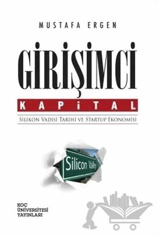 Girişimci Kapital : Silikon Vadisi Tarihi ve Startup Ekonomisi