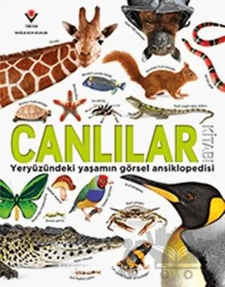 Canlılar Kitabı - Yeryüzündeki Yaşamın Görsel Ansiklopedisi