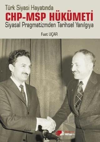 Türk Siyasi Hayatında CHP-MSP Hükümeti Siyasal Pragmatizmden Tarihsel Yanılgıya