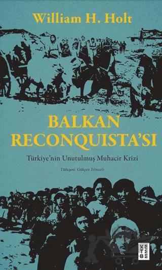 Balkan Reconquista’sı – William H. Holt – Ketebe Yayınları kitap kapağı