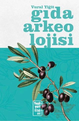 Gıda Arkeolojisi – Vural Yiğit – Yeşilyurt Kitabevi Yayınları kitap kapağı