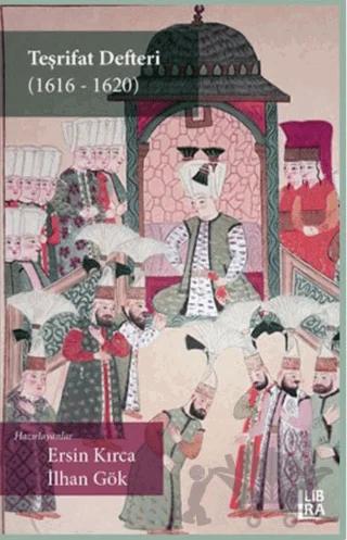 Teşrifat Defteri (1616-1620) – Ersin Kırca, İlhan Gök – Libra Yayınları kitap kapağı