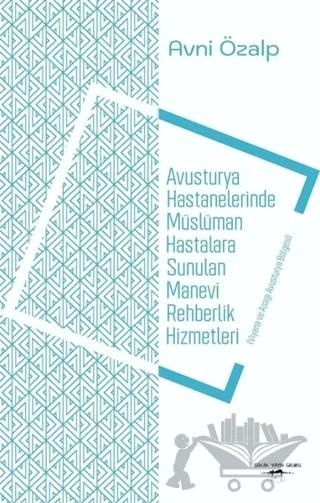 Avusturya Hastanelerinde Müslüman Hastalara Sunulan Manevi Rehberlik Hizmetleri