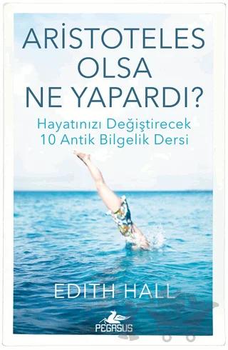 Aristoteles Olsa Ne Yapardı?