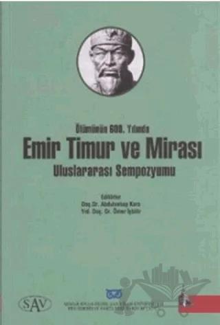 Ölümünün 600. Yılında Emir Timur ve Mirası Uluslararası Sempozyumu