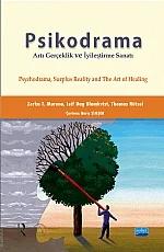 PSİKODRAMA ARTI GERÇEKLİK VE İYİLEŞTİRME SANATI / Psychodrama, Surplus Reality and The Art of Healing