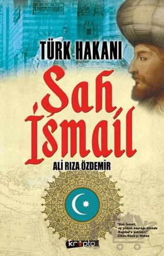 Türk Hakanı - Şah İsmail