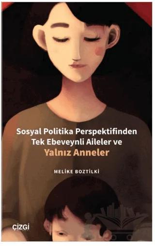 Sosyal Politika Perspektifinden Tek Ebeveynli Aileler ve Yalnız Anneler
