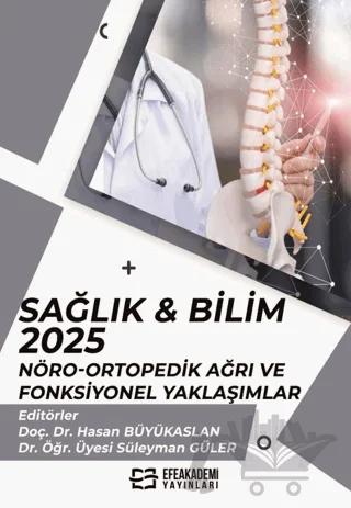 Sağlık & Bilim 2025: Nöro-Ortopedik Ağrı ve Fonksiyonel Yaklaşımlar