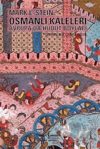 Osmanlı Kaleleri Avrupa’da Hudut Boyları