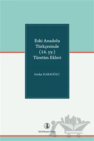 Eski Anadolu Türkçesinde (14. yy.) Türetim Ekleri
