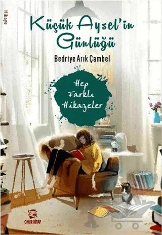 Küçük Aysel'in Günlüğü - Hep Farklı Hikayeler 1
