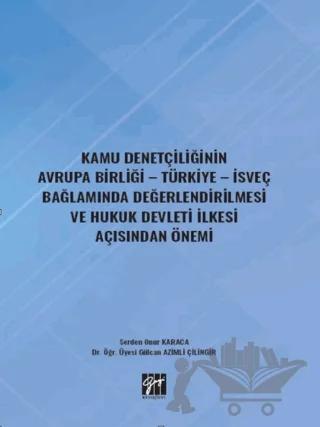 Kamu Denetçiliğinin Avrupa Birliği - Türkiye - İsveç Bağlamında Değerlendirilmesi ve Hukuk Devleti İlkesi Açısından Önemi