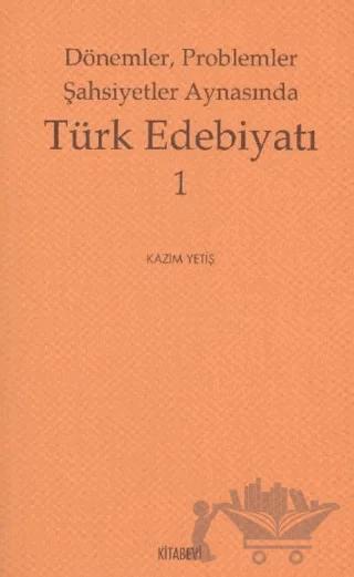 Dönemler, Problemler Şahsiyet Aynasında Türk Edebiyatı - 1