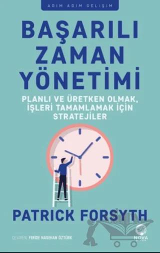 Başarılı Zaman Yönetimi: Planlı ve Üretken Olmak, İşleri Tamamlamak için Stratejiler