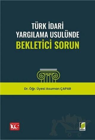 Türk İdari Yargılama Usulünde Bekletici Sorun