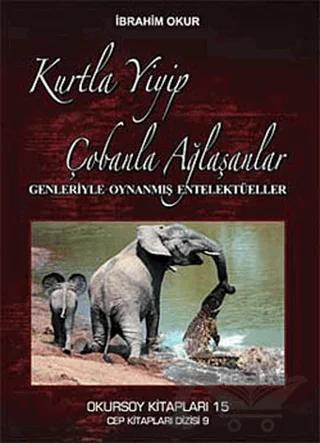 Kurtla Yiyip Çobanla Ağlaşanlar