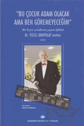 Bu Çocuk Adam Olacak Ama Ben Göremeyeceğim
