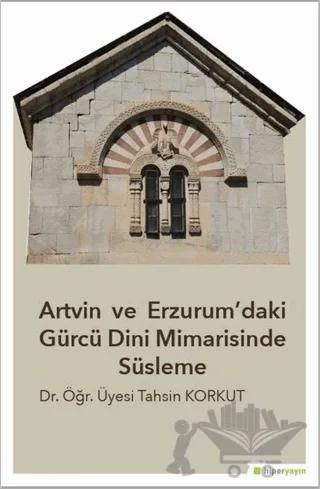 Artvin ve Erzurum’daki Gürcü Dini Mimarisinde Süsleme