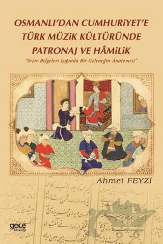 Osmanlı’dan Cumhuriyet’e Türk Müzik Kültüründe Patronaj ve Hamilik