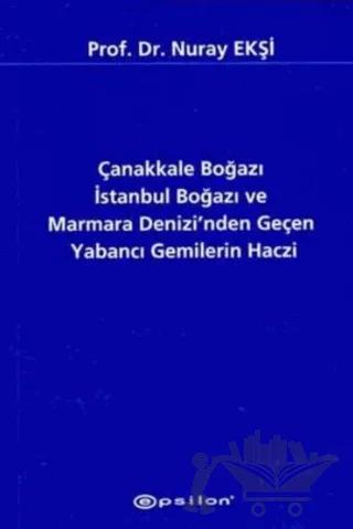 Çanakkale Boğazı İstanbul Boğazı ve Marmara Denizi’nden Geçen Yabancı Gemilerin Haczi