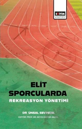 Elit Sporcularda Rekreasyon Yönetimi – Ünsal Sevindik – Eğitim Yayınevi - Bilimsel Eserler kitap kapağı