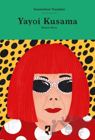 Sanatçıların Yaşamları- Yayoi Kusama