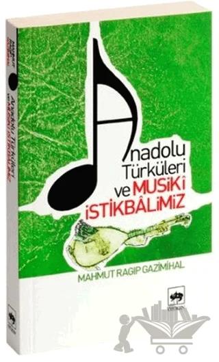 Anadolu Türküleri ve Musiki İstikbalimiz