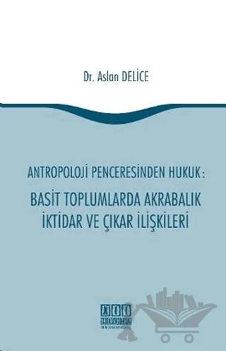 Antropoloji Penceresinden Hukuk: Basit Toplumlarda Akrabalık İktidar ve Çıkar İlişkileri