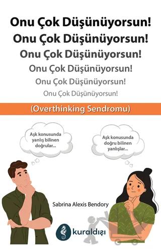Onu Çok Düşünüyorsun!