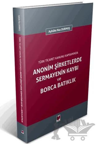 Anonim Şirketlerde Sermayenin Kaybı ve Borca Batıklık – Aybüke Naz Durmuş – Adalet Yayınevi kitap kapağı