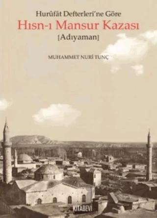 Hurufat Defterleri’ne Göre Hısn-ı Mansur Kazası (Adıyaman) – Muhammet Nuri Tunç – Kitabevi Yayınları kitap kapağı