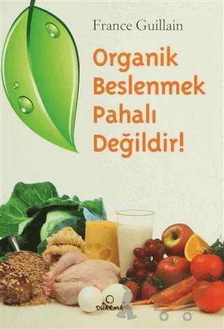 Organik Beslenmek Pahalı Değildir!