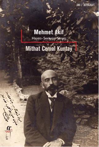 Mehmet Akif - Hayatı, Seciyesi, Sanatı