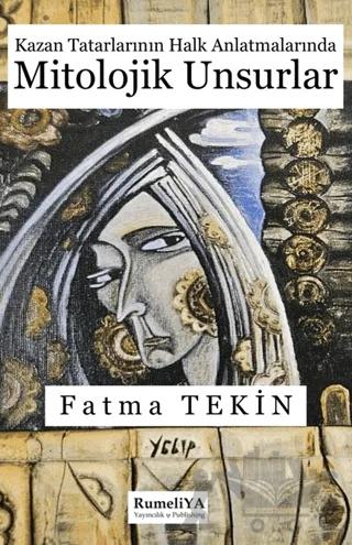Kazan Tatarlarının Halk Anlatmalarında Mitolojik Unsurlar