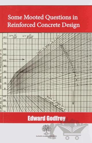 Some Mooted Questions in Reinforced Concrete Design