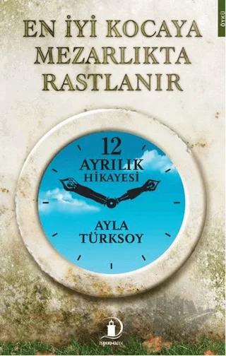 En İyi Kocaya Mezarlıkta Rastlanır