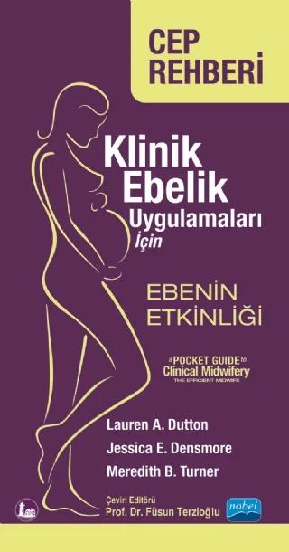 KLİNİK EBELİK UYGULAMALARI İÇİN CEP REHBERİ: EBENİN ETKİNLİĞİ - a Pocket Guide to CLINICAL MIDWIFERY: The Efficient Midwife