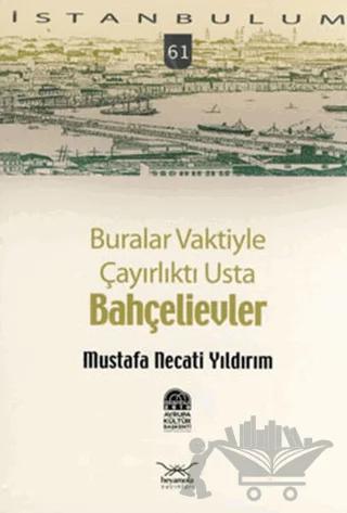 Buralar Vaktiyle Çayırlıktı Usta Bahçelievler