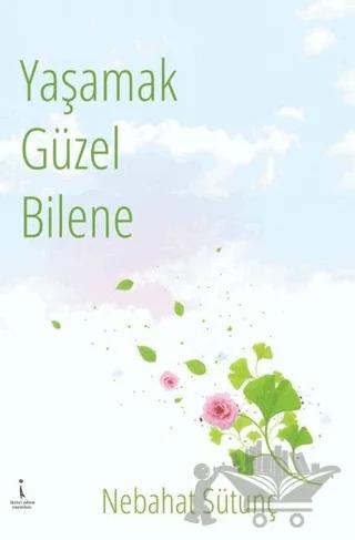 Yaşamak Güzel Bilene